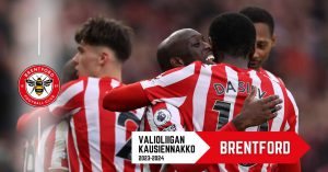 Valioliigan kausiennakko 2023-24 – Brentford: Sarjan pirtein joukkue yllättää tälläkin kaudella Valioliiga kausiennakot_Brentford